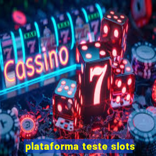 plataforma teste slots